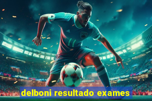 delboni resultado exames